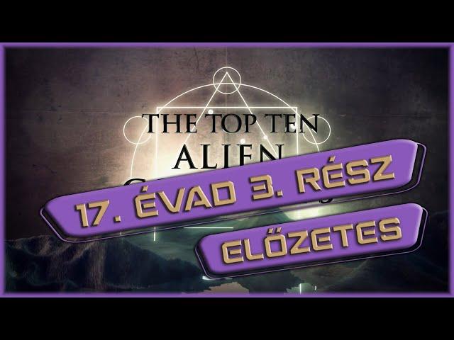 Ősi Idegenek 17. évad 3. rész - Top 10 Eltusolt Ügyek ELŐZETES