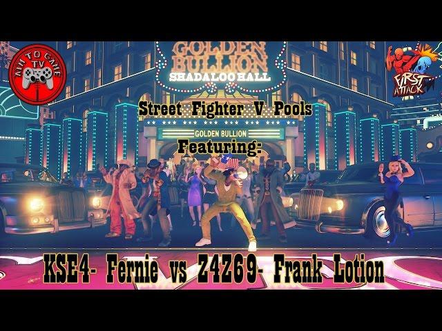 KSE4| Fernie vs Z4Z69| Frank Lotion - First Attack 2016 [SFV Pools]