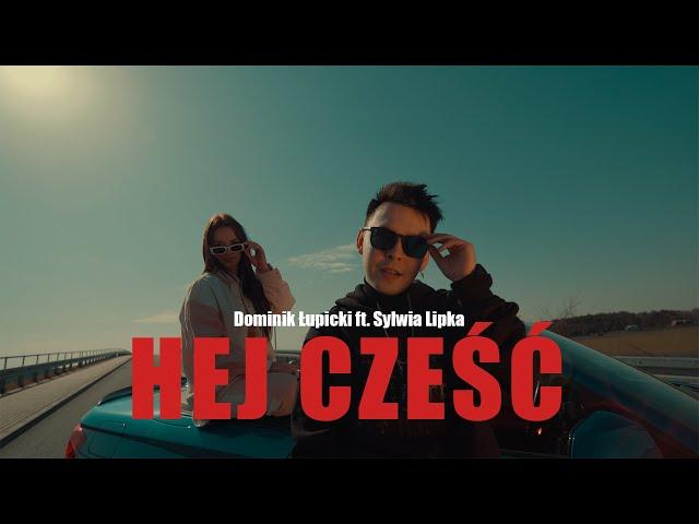 Dominik Łupicki ft. Sylwia Lipka - Hej Cześć (Official Video)