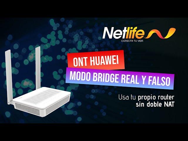 Netlife Ecuador modo bridge real en ONT HUAWEI | Usa tu propio router sin doble NAT mejor ping 2021