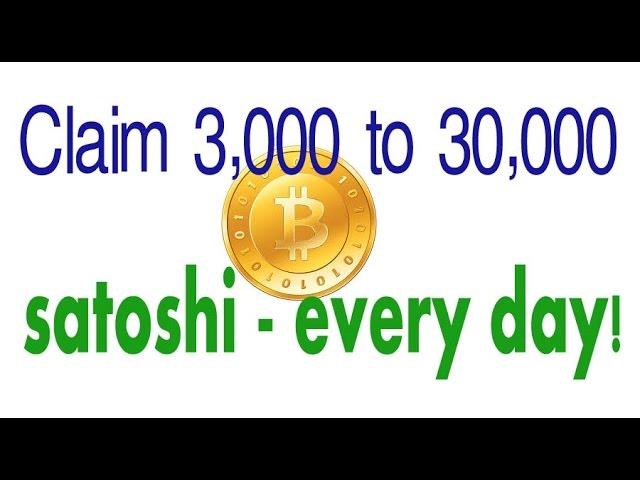 Claim 3,000 to 30,000 satoshi - every day!