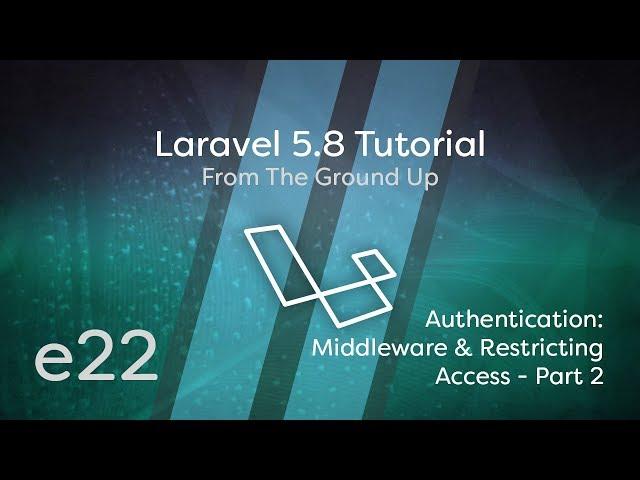 Laravel 5.8 Tutorial From Scratch - e22 - Artisan Authentication Restricting Access with Middleware