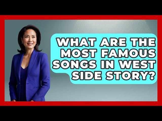 What Are The Most Famous Songs In West Side Story? - Fictional Journeys