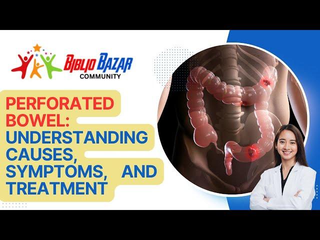 🩺 Understanding Perforated Bowel: Causes, Symptoms, and Treatment Explained 