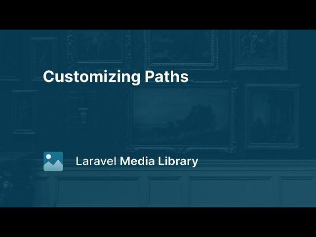 11. Customizing Paths - Laravel Media Library