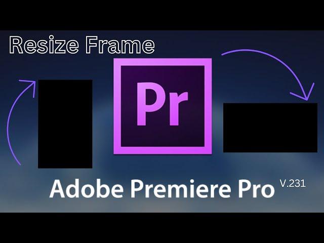 Rotate video in Premiere Pro 2023 | Resize Frame | 1 Minute Guide