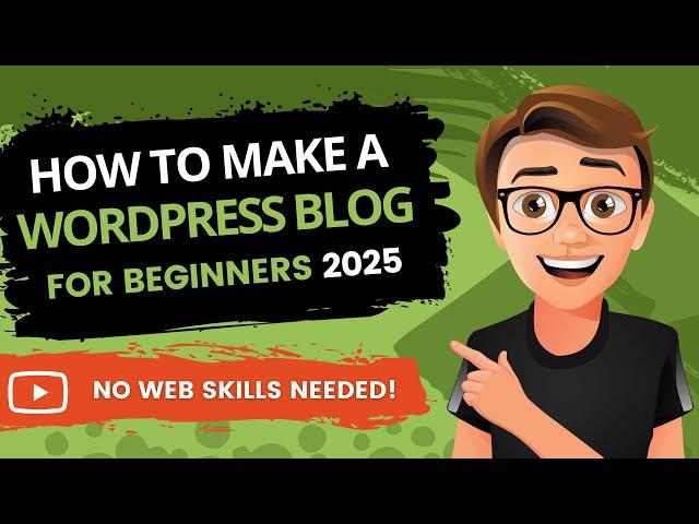 How To Make A WordPress Blog: A Beginner's Guide for 2025!