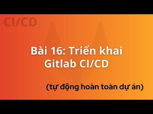 DevOps for Freshers | Bài 16: Gitlab CI/CD (Continuous Deployment) | DevOps cho người mới bắt đầu