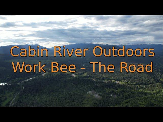 Cabin River Outdoors Work Bee Special | The Road to Paradise