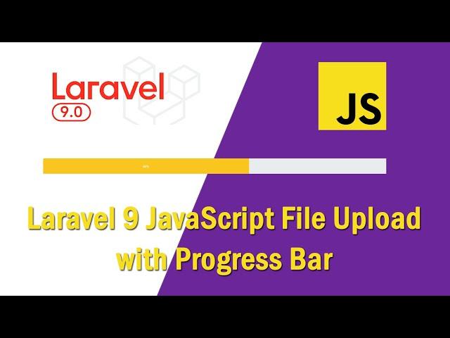 Laravel 9 JavaScript File Upload with Progress Bar