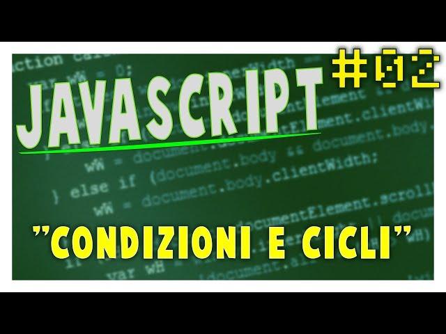 CONDIZIONI E CICLI IN JS - Corso JavaScript #2 | Vita Da Founder