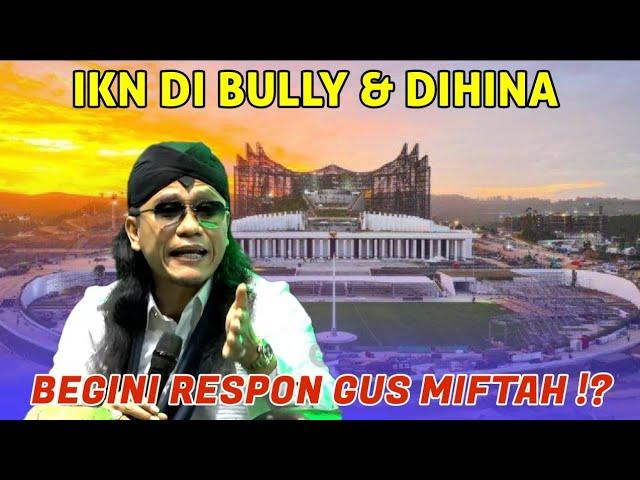 Gus miftah terbaru 2024 IKN Nusantara Dibully Begini Respon Gus Miftah !?