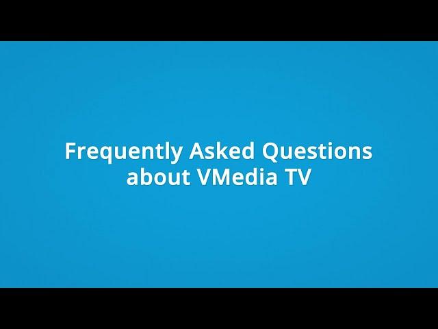 VMedia TV  Explained – VMedia Frequently Asked General Questions