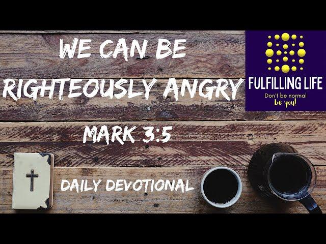 Jesus Was Angry! - Mark 3:5 - Fulfilling Life Daily Devotional