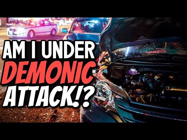 Am I under Demonic ATTACK!? 3 Car accidents in one day...