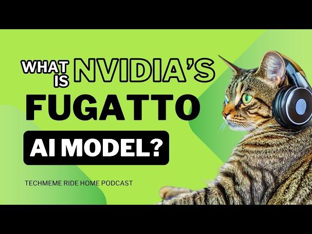 What Is Fugatto? Nvidia's New AI Model For Sounds | Techmeme Ride Home Podcast