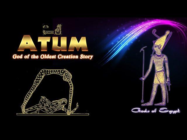 Atum the God of the Oldest Creation Story ever told in Ancient Egypt