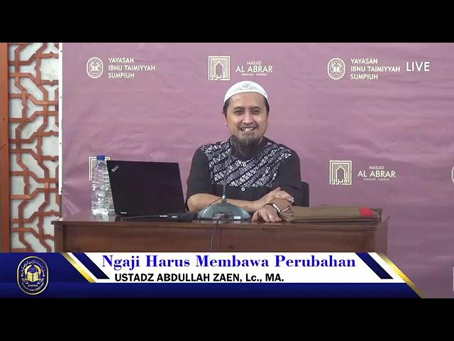 NGAJI HARUS MEMBAWA PERUBAHAN - PONPES IBNU TAIMIYYAH SUMPIUH BANYUMAS, Ustadz Abdullah Zaen, Lc MA