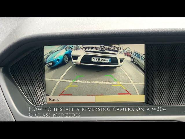 How to fit a backup / reversing camera to a (W204) Mercedes C-Class with Command.