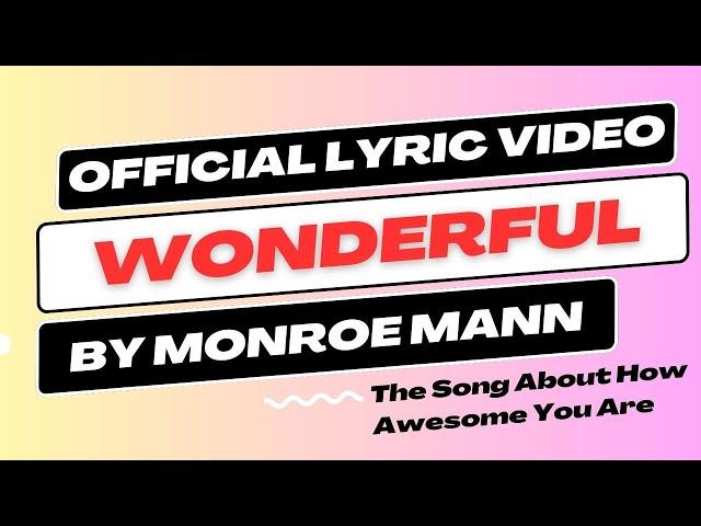 "Wonderful" - Original Song by Monroe Mann - Official Lyric Video