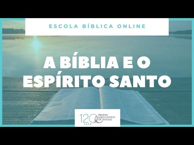 ''A Bíblia e o Espírito Santo'' | Escola Bíblica Dominical | 27 de Setembro de 2020