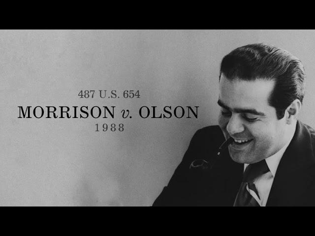 Antonin Scalia dissent Morrison v. Olson 1988
