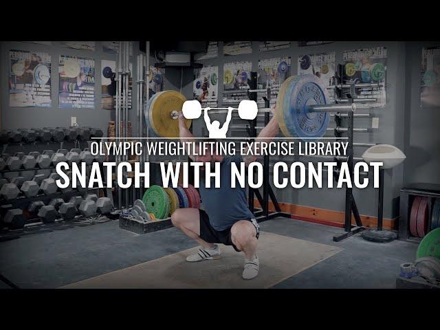 Snatch with no Contact | Olympic Weightlifting Exercise Library