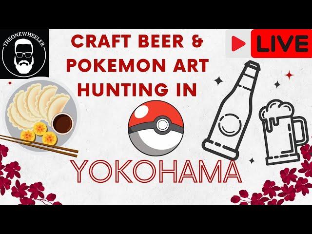 YOKOHAMA Japan stream! Irl Pokemon art hunting, Chinatown eating and local Craft Beer Drinking!