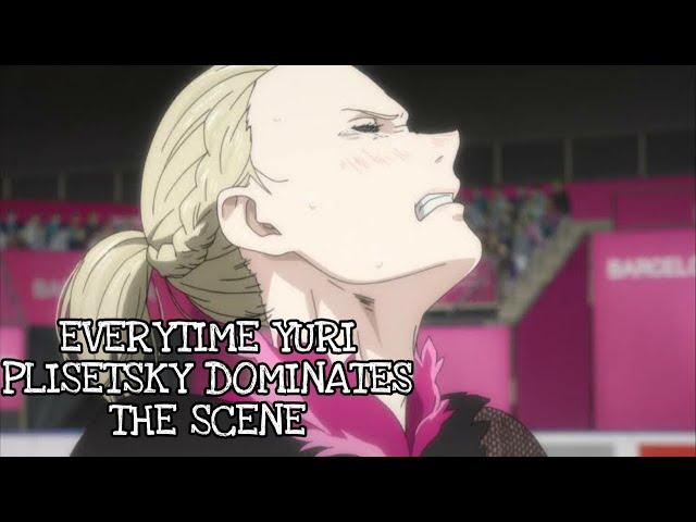 everytime YURI PLISETSKY dominates the scene