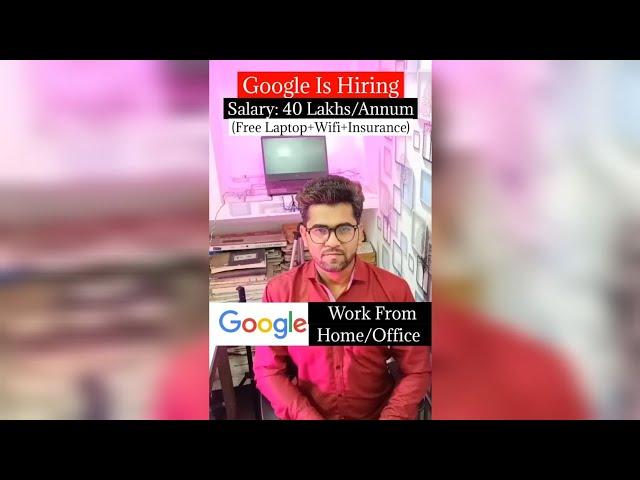 Google Is Hiring. Salary:40 Lakhs/Annum (Free Laptop+Wifi+Insurance)  Google - Work From Home/Office