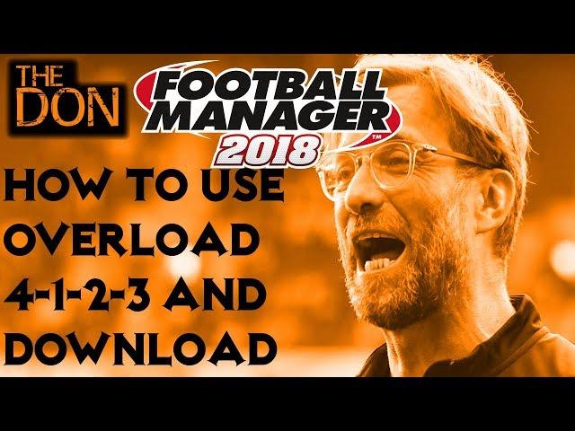 FM18 how to use overload - 4-1-2-3 Narrow Tactic guide and download Football Manager 2018