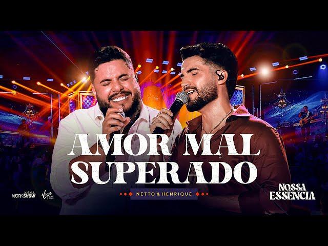 Netto e Henrique - Amor Mal Superado | DVD Nossa Essência