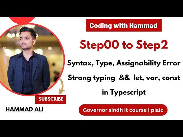 Sir Zia Repo Step00 to Step2 | syntax, type, assignability error | Strong typing | const, let, var