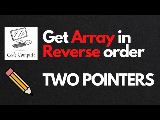 Reverse an array with Two Pointers : Easy Guide @Codecompute