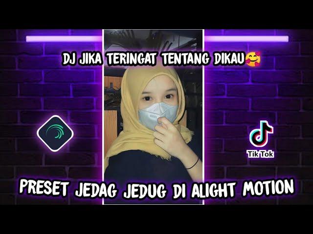 preset jedag jedug di alight motion dj jika teringat tentang dikau lagi viral di tiktok