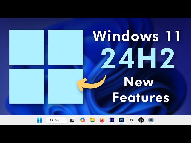 Windows 11 24H2 Features (Top 5 New Features) Available to All