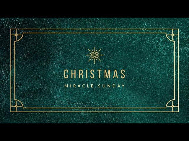 Christmas Miracle Sunday | Dec. 8th, 2024