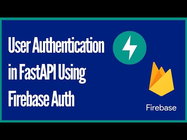 Build a REST API with FastAPI and Firebase Authentication (Email and Password Auth)