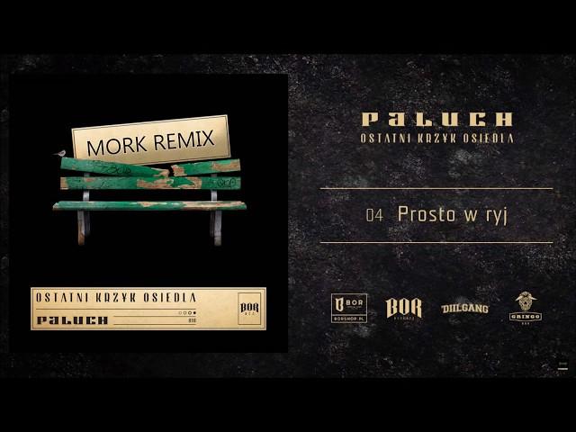 Paluch - Prosto W Ryj (Mork Remix)