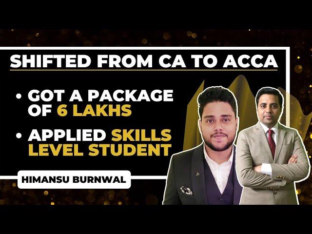 Got a package of 6 lakhs | ACCA Skill Level Student | Ft. Himansu Burnwal