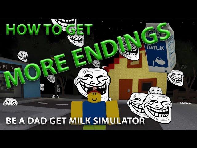 How To Get Endings Be A Dad Get Milk Simulator Roblox Beans Ice Cream Lots of Soda Death