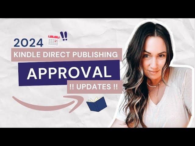 Kindle Direct Publishing (KDP) Approval Process Updates You NEED to KNOW in 2024!