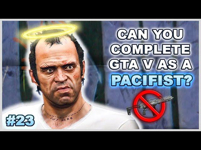 Can You Complete GTA 5 Without Wasting Anyone? - Part 23 (Pacifist Challenge)