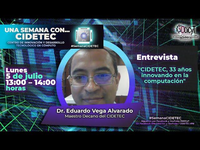 Entrevista CIDETEC, 33 años innovando en la computación-Dr. Eduardo Vega Maestro Decano del CIDETEC