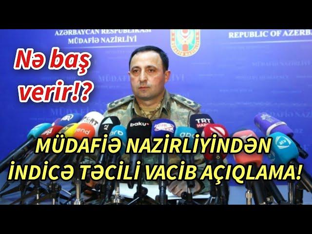 SON DEQIQE ! MÜDAFİƏ NAZİRLİYİNDƏN TƏCİLİ AÇIQLAMA GƏLDİ! - xeberler , xeber 2024