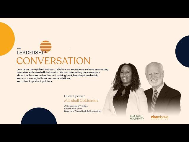The Uplifted Podcast Feat Marshall Goldsmith