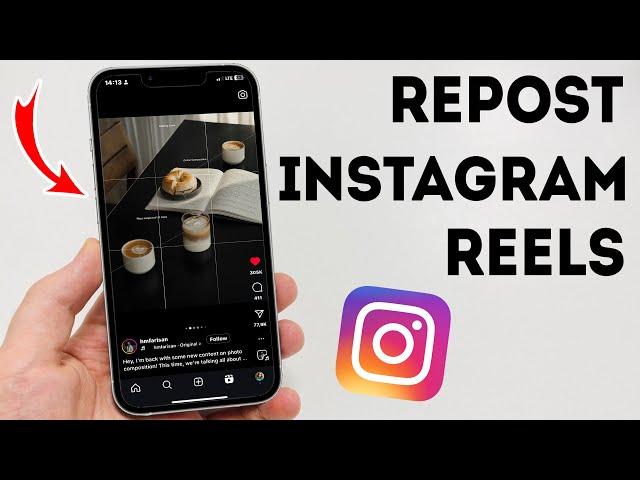 How To Repost Instagram Reels - Full Guide