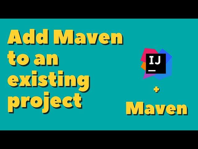 Intellij - Add Maven to existing project [2022]