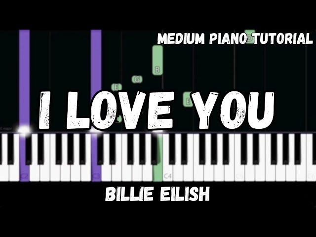 Billie Eilish - I Love You (Medium Piano Tutorial)