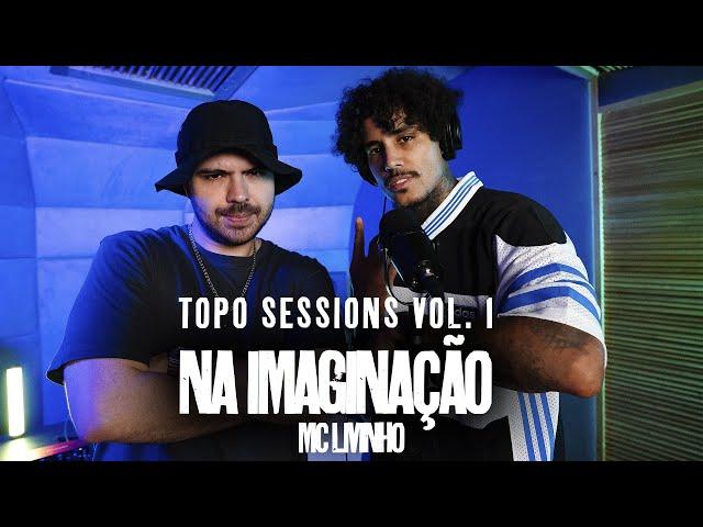 DJ TOPO, LIVINHO - MTG NA IMAGINAÇÃO (TOPO SESSIONS VOL.1)